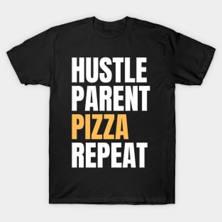 Hustle Parent Pizza Repeat T-Shirt